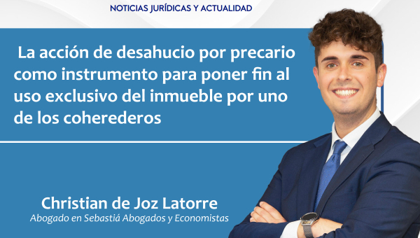 La acción de desahucio por precario como instrumento para poner fin al uso exclusivo del inmueble por uno de los coherederos